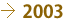 →2003