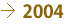 →2004